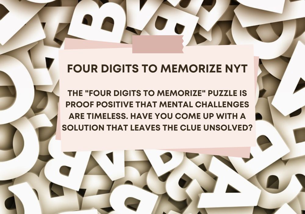 Four Digits to Memorize Nyt The Ability to Control